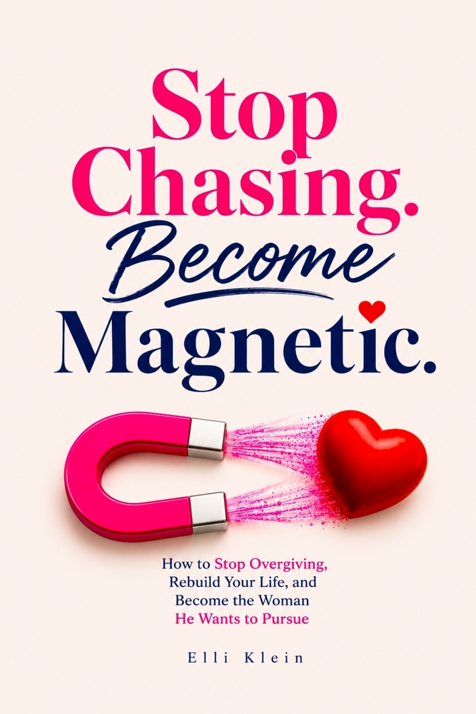 Stop Chasing. Become Magnetic.: How to Stop Overgiving, Rebuild Your Life, and Become the Woman He Wants to Pursue cover