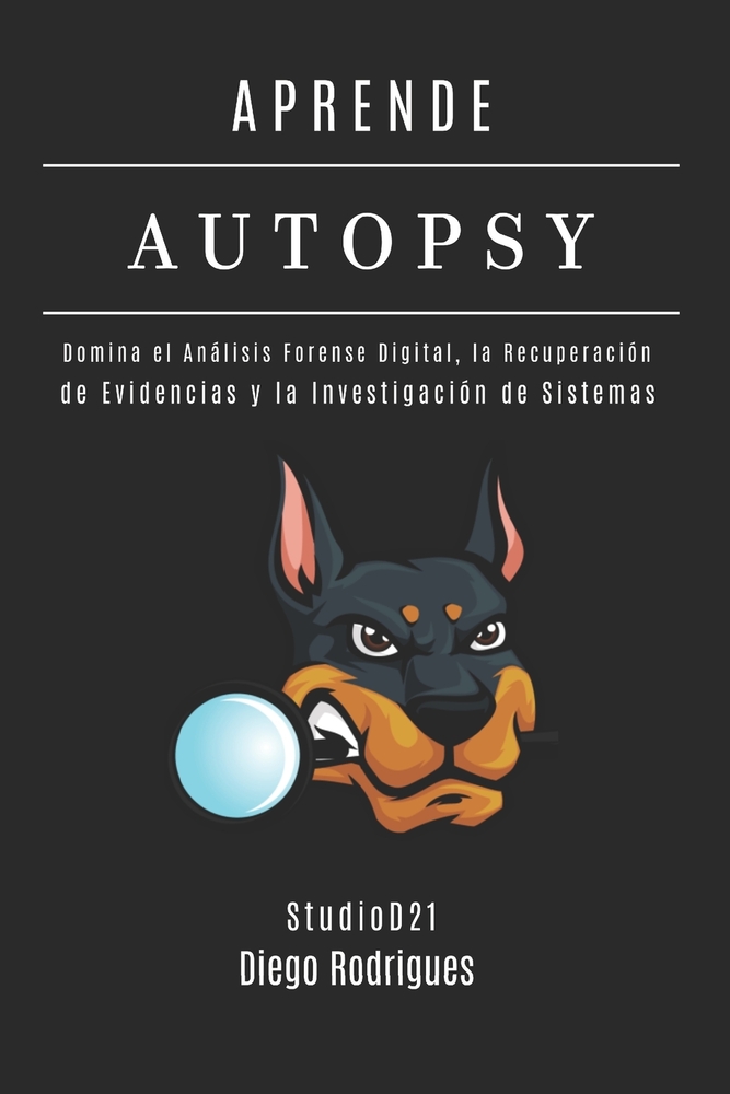 APRENDE AUTOPSY Edición 2025: Domina el Análisis Forense Digital, la Recuperación de Evidencias y la Investigación de Sistemas cover