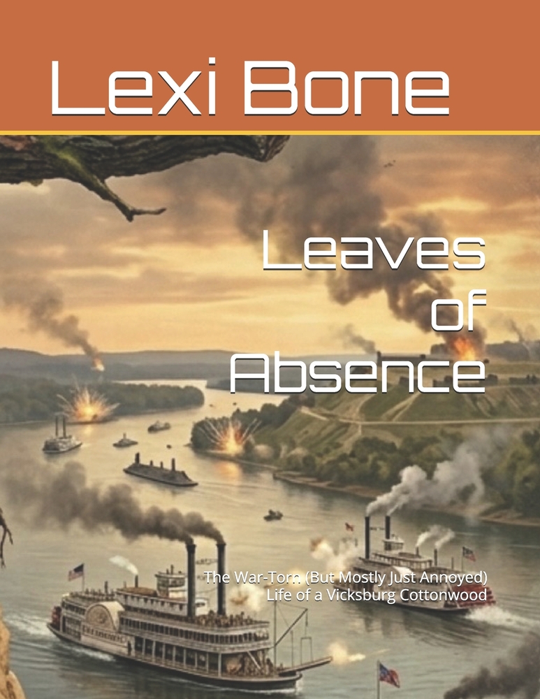 Leaves of Absence: The War-Torn (But Mostly Just Annoyed) Life of a Vicksburg Cottonwood cover