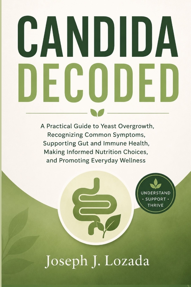 Candida Decoded: A Practical Guide to Yeast Overgrowth, Recognizing Common Symptoms, Supporting Gut and Immune Health, Making Informed Nutrition Choic cover