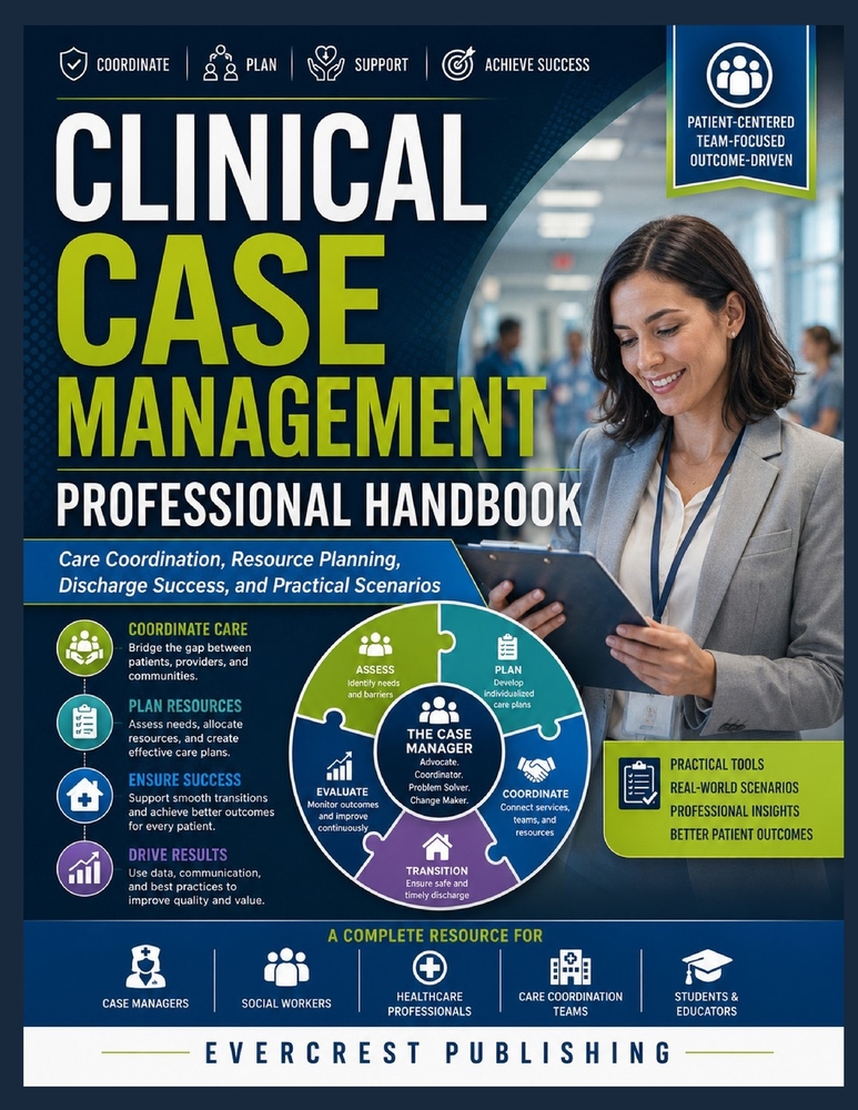 Clinical Case Management Professional Handbook: Care Coordination, Resource Planning, Discharge Success, and Practical Scenarios cover