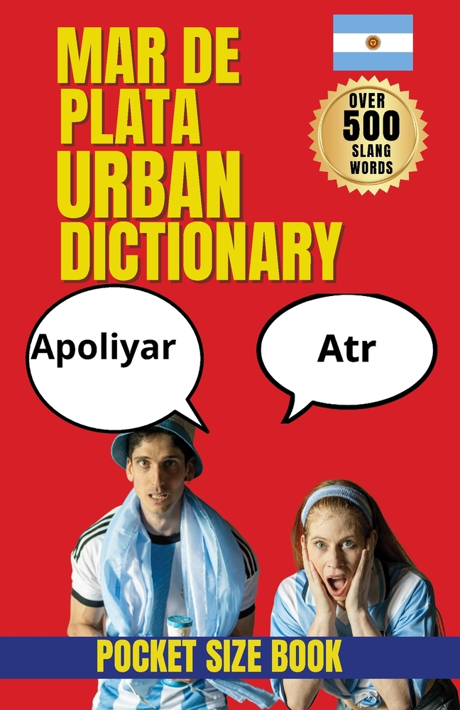 Mar del Plata Urban Dictionary: Understanding the Slang, Culture, and Local Voice of Argentina's Seaside Capital cover