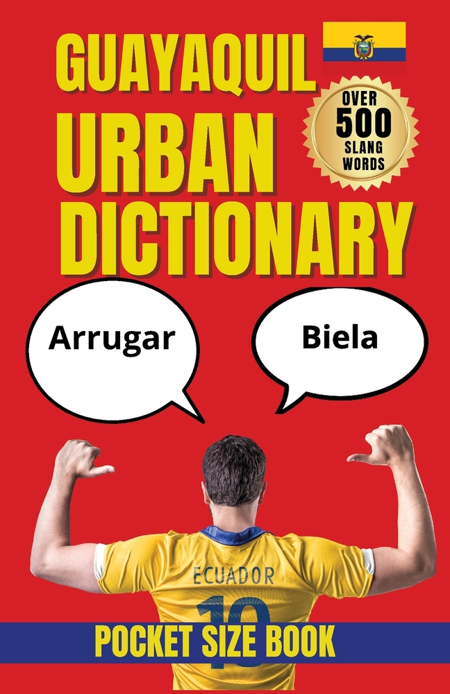 Guayaquil Urban Dictionary: Guayaquil Spanish Slang and Everyday Ecuadorian Vocabulary cover