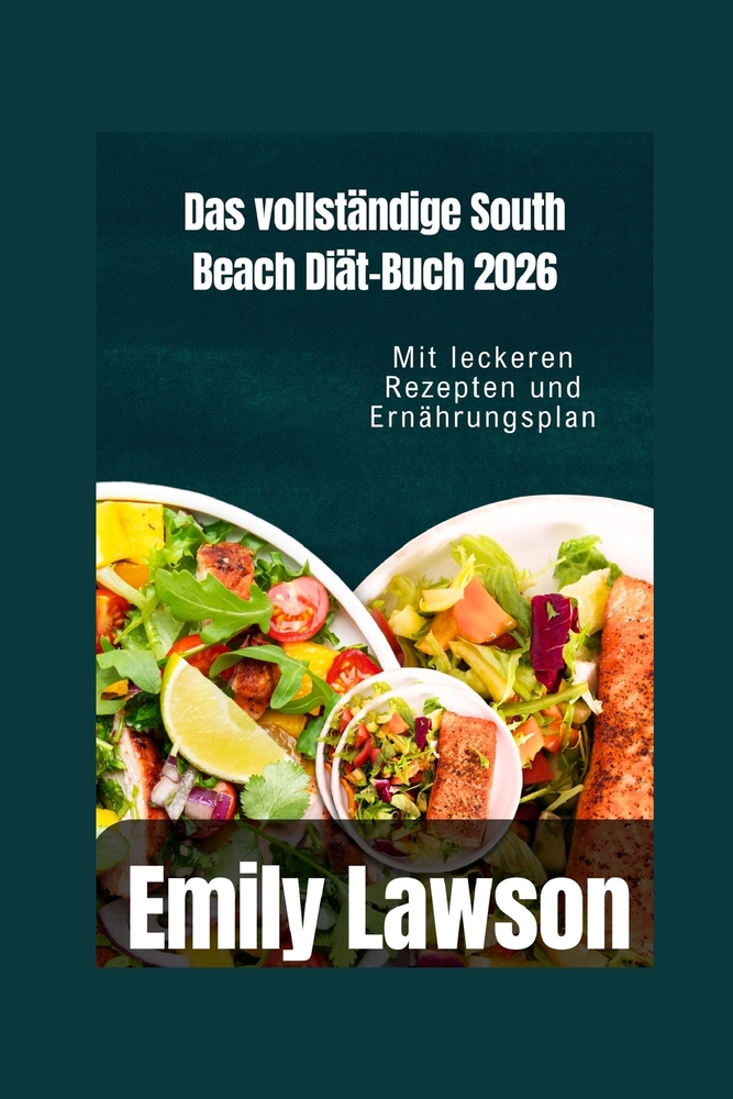 Das vollständige South Beach Diät-Buch 2026: Mit leckeren Rezepten und Ernährungsplan cover