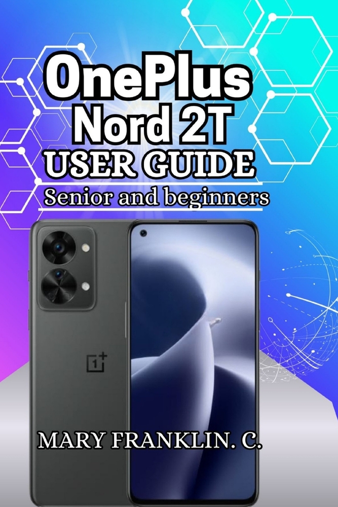 OnePlus Nord 2T User Guide: Performance Optimization, Battery Life, and Hidden Features cover