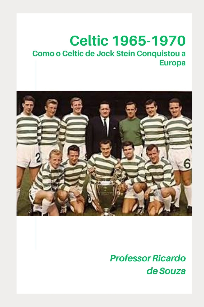 Celtic 1965-1970: Como o Celtic de Jock Stein Conquistou a Europa cover