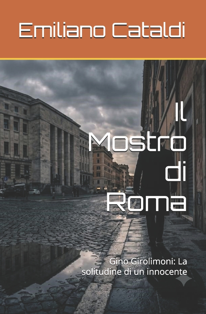 Il Mostro di Roma: Gino Girolimoni: La solitudine di un innocente cover