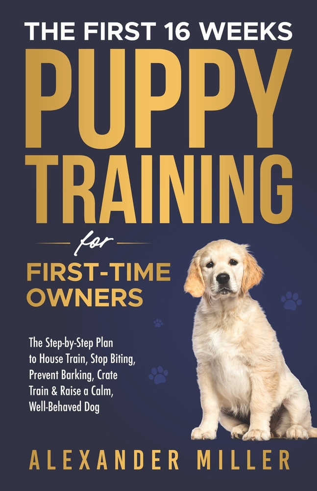 The First 16 Weeks: Puppy Training for First-Time Owners cover