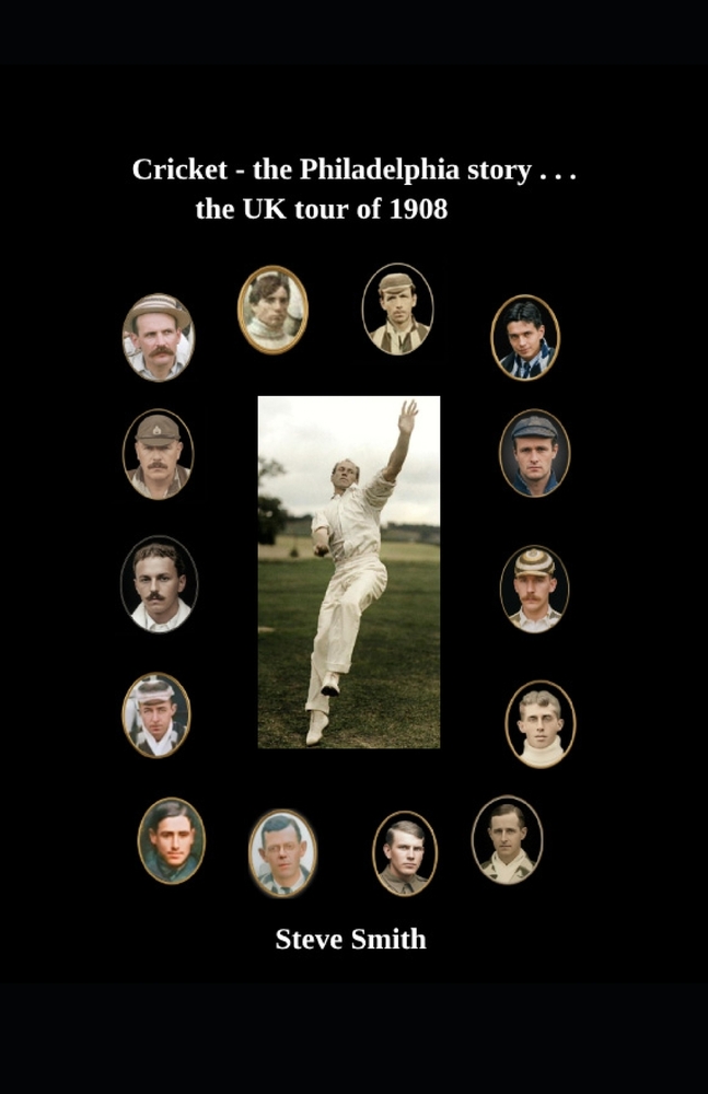 Cricket - the Philadelphia story . . . The UK tour of 1908 cover