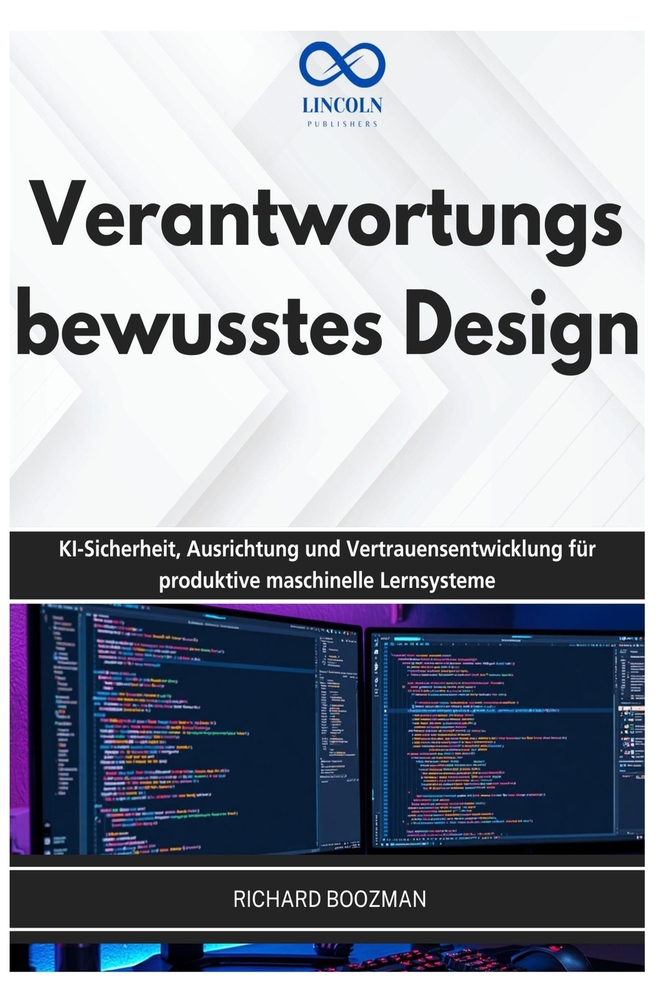 Verantwortungsbewusst Es Design: KI-Sicherheit, Ausrichtung und Vertrauensentwicklung für produktive maschinelle Lernsysteme cover
