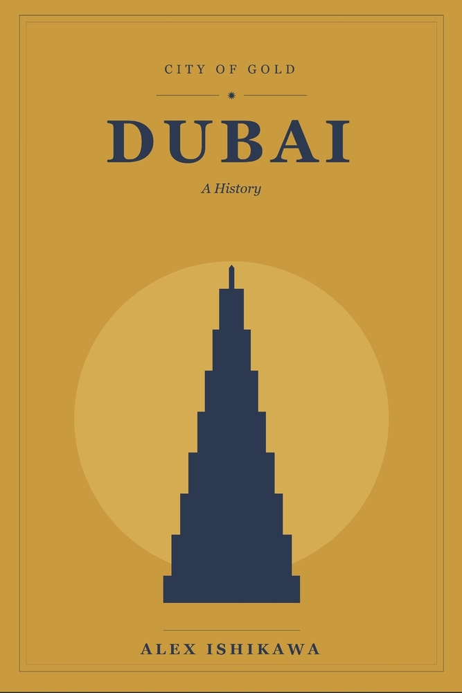 City of Gold: DUBAI: From Desert Outpost to Global Metropolis cover