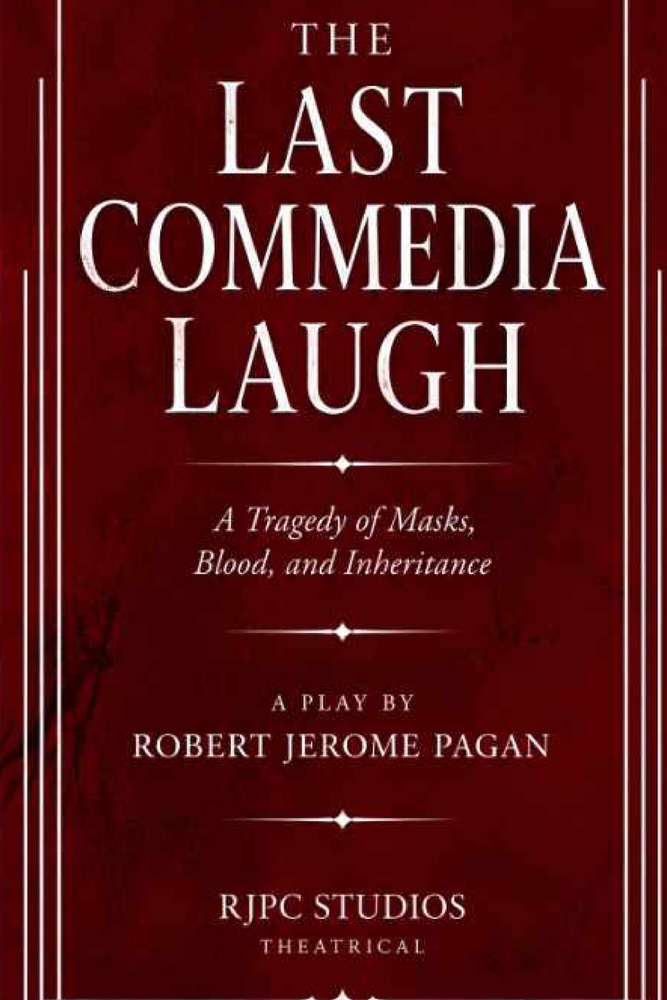 The Last Commedia Laugh: A Tragedy of Masks, Blood, and Inheritance A Play cover