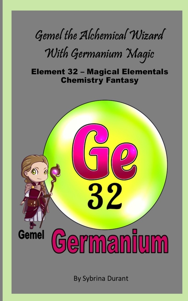Gemel The Alchemical Wizard With Germanium Magic: Element 32 - Magical Elementals Chemistry Fantasy cover