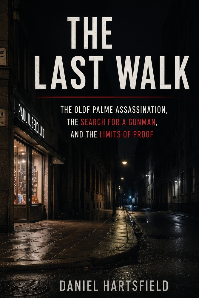 The Last Walk: The Olof Palme Assassination, the Search for a Gunman, and the Limits of Proof cover