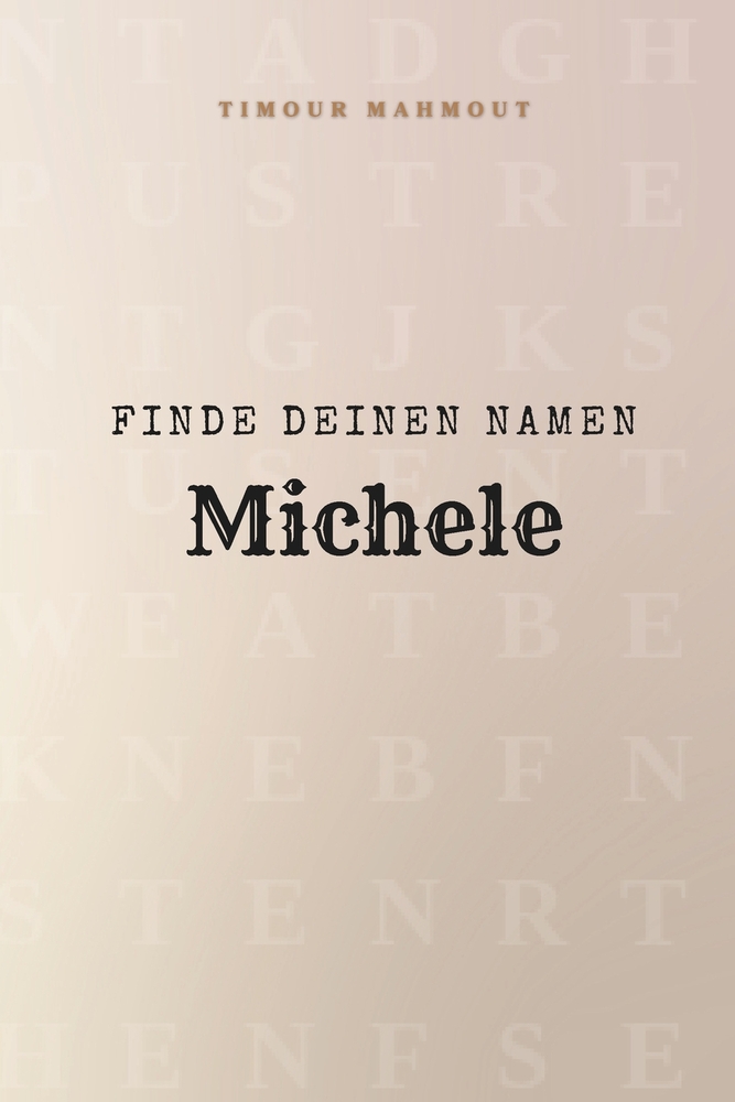 Finde Deinen Namen Michele: Ein Rätselbuch der besonderen Art - dein Name ist der Schlüssel cover