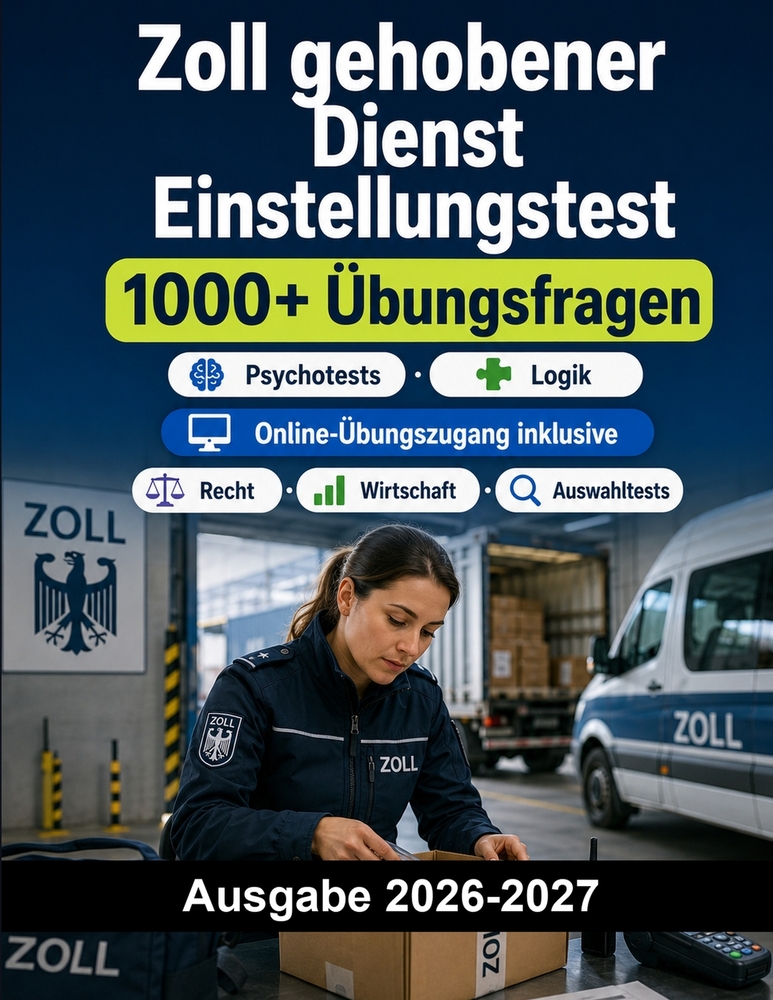 Zoll gehobener Dienst Einstellungstest: Aufnahmeverfahren für den gehobenen Zolldienst mit Studium, Recht, Wirtschaft und Auswahltests cover