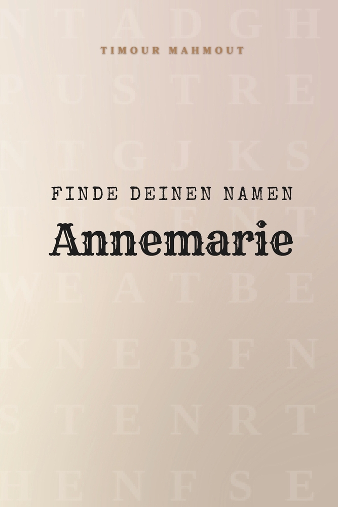 Finde Deinen Namen Annemarie: Ein Rätselbuch der besonderen Art - dein Name ist der Schlüssel cover