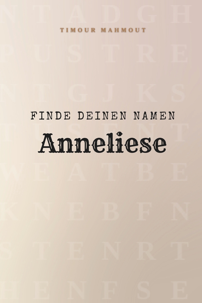 Finde Deinen Namen Anneliese: Ein Rätselbuch der besonderen Art - dein Name ist der Schlüssel cover