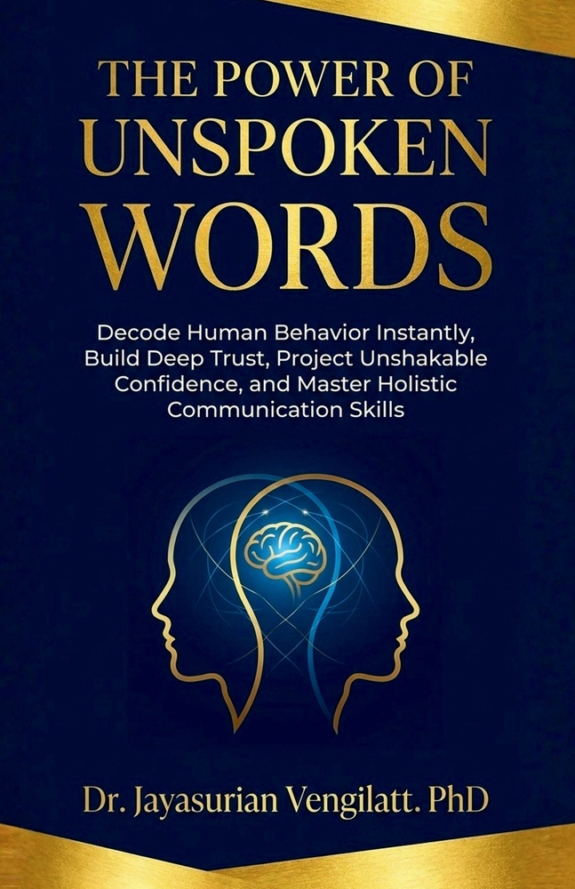 The Power of Unspoken Words: Decode Human Behavior Instantly, Build Deep Trust, Project Unshakable Confidence, and Master Holistic Communication Skill cover