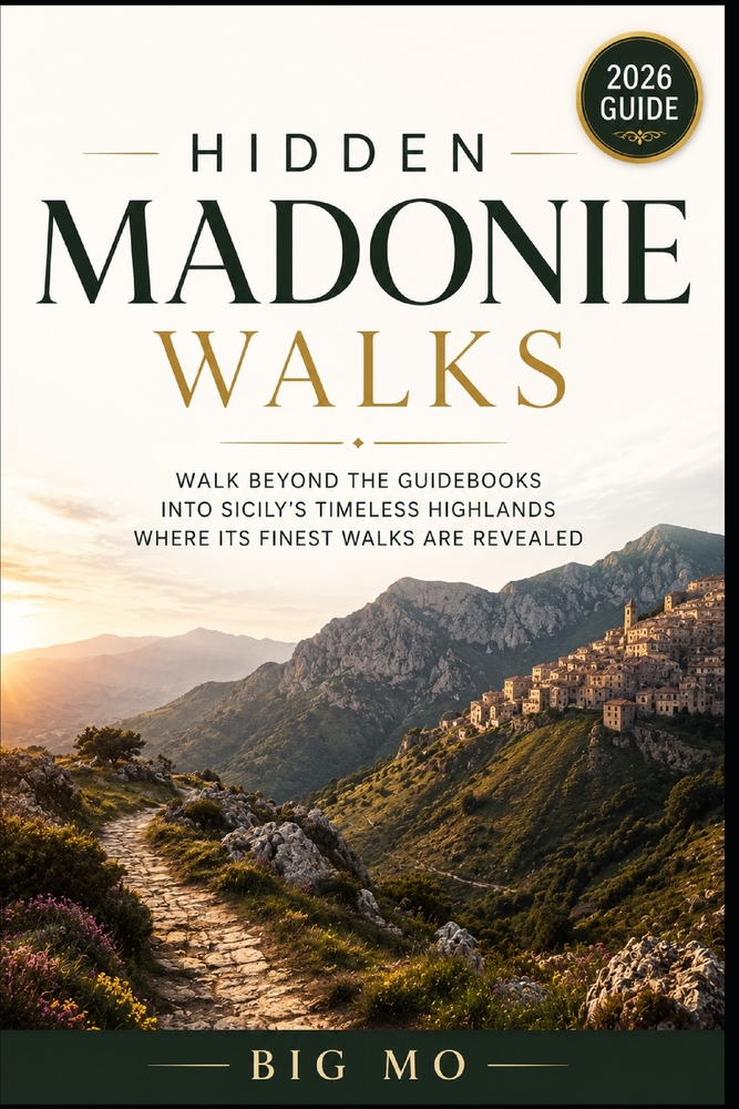 Hidden Madonie Walks: Walk Beyond the Guidebooks Into Sicily's Timeless Highlands where its finest walks are revealed cover