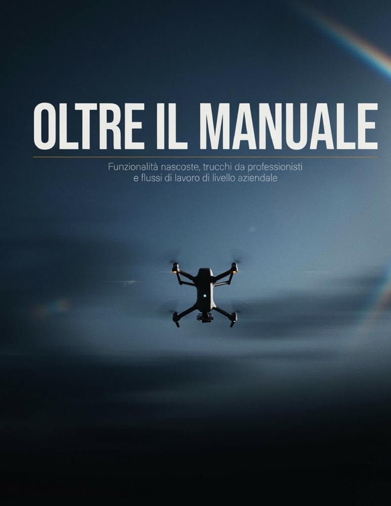 Oltre il manuale: DJI Mavic 4 Pro: Funzionalità nascoste, trucchi da professionisti e flussi di lavoro di livello aziendale. cover