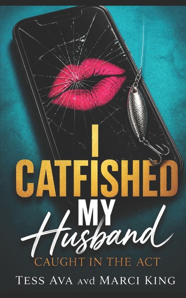 I Catfished My Husband: A Hilarious Women's Fiction Novel of Betrayal, Payback, and Starting Over cover