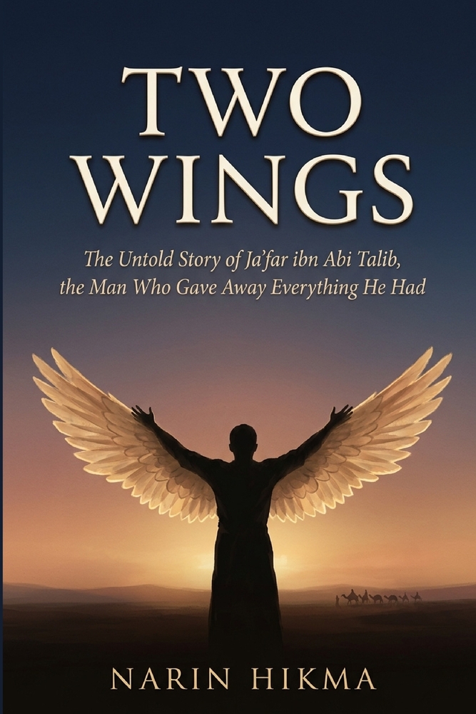 Two Wings: The Untold Story of Ja'far ibn Abi Talib, the Man Who Gave Away Everything He Had cover