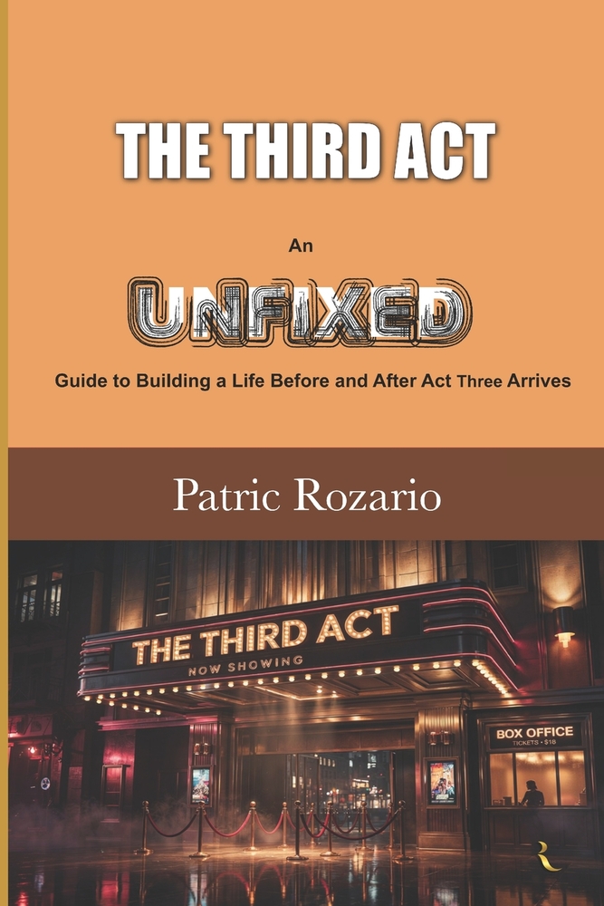 The Third Act: An UNFIXED Guide to Building a Life Before and After Act Three Arrives cover