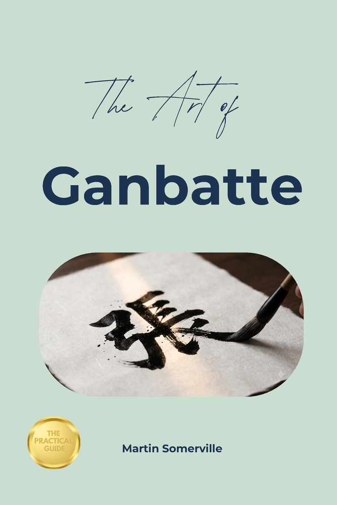 The Art of Ganbatte: The Practical Guide. cover