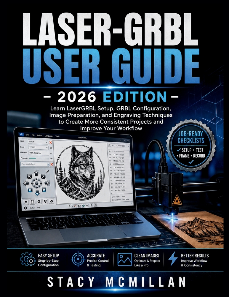 Laser-Grbl User Guide - 2026 Edition: Learn LaserGRBL Setup, GRBL Configuration, Image Preparation, and Engraving Techniques to Create More Consistent cover