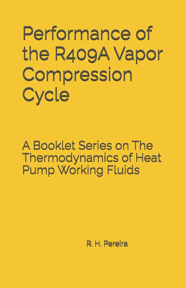 Performance of the R409A Vapor Compression Cycle: Issue of A Booklet Series on The Thermodynamics of Heat Pump Working Fluids cover