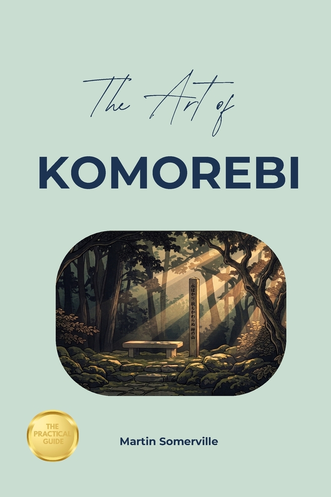 The Art of Komorebi: The Practical Guide. cover
