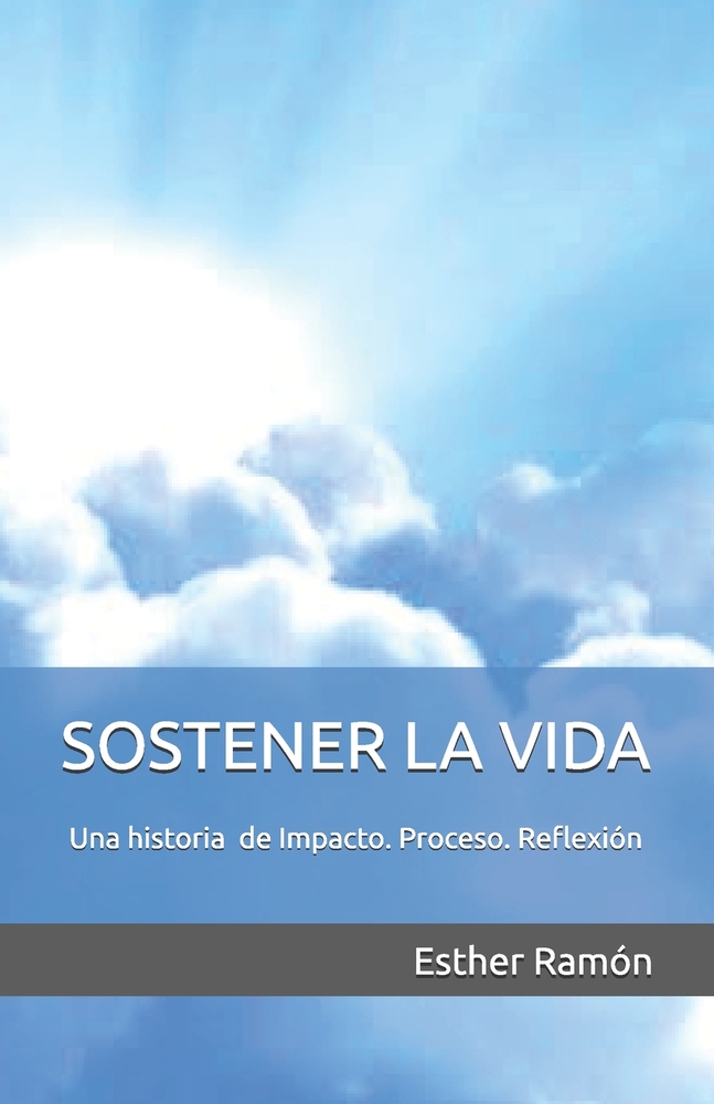 Sostener La Vida: Una historia real de Impacto. Proceso. Reflexión cover
