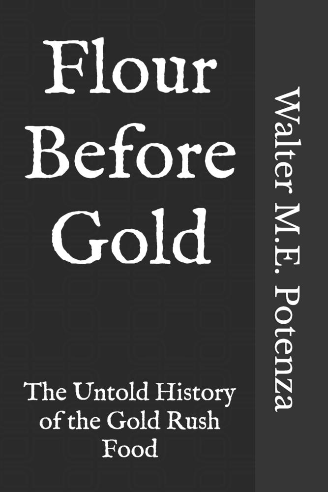Flour Before Gold: The Untold History of the Gold Rush Food cover