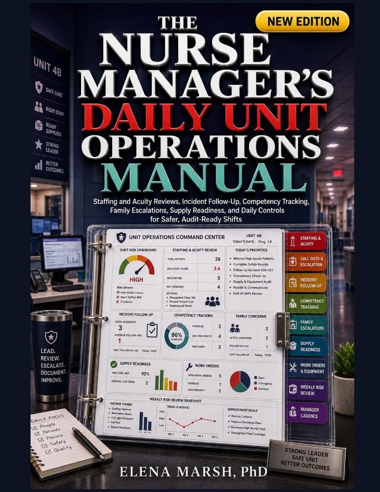 The Nurse Manager's Daily Unit Operations Manual: Staffing and Acuity Reviews, Incident Follow-Up, Competency Tracking, Family Escalations, Supply Rea cover