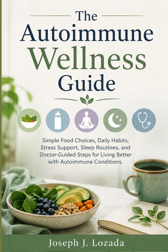 The Autoimmune Wellness Guide: Simple Food Choices, Daily Habits, Stress Support, Sleep Routines, and Doctor-Guided Steps for Living Better with Autoi cover