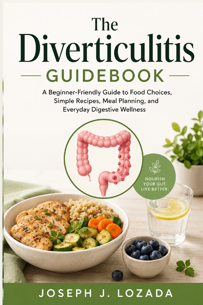 The Diverticulitis Guidebook: A Beginner-Friendly Guide to Food Choices, Simple Recipes, Meal Planning, and Everyday Digestive Wellness cover