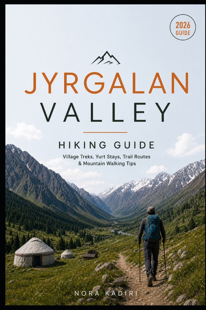 Jyrgalan Valley Hiking Guide: Village Treks, Yurt Stays, Trail Routes & Mountain Walking Tips cover