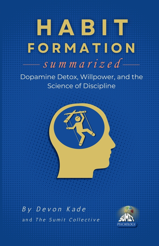 HABIT FORMATION Summarized: Dopamine Detox, Willpower, and the Science of Discipline cover