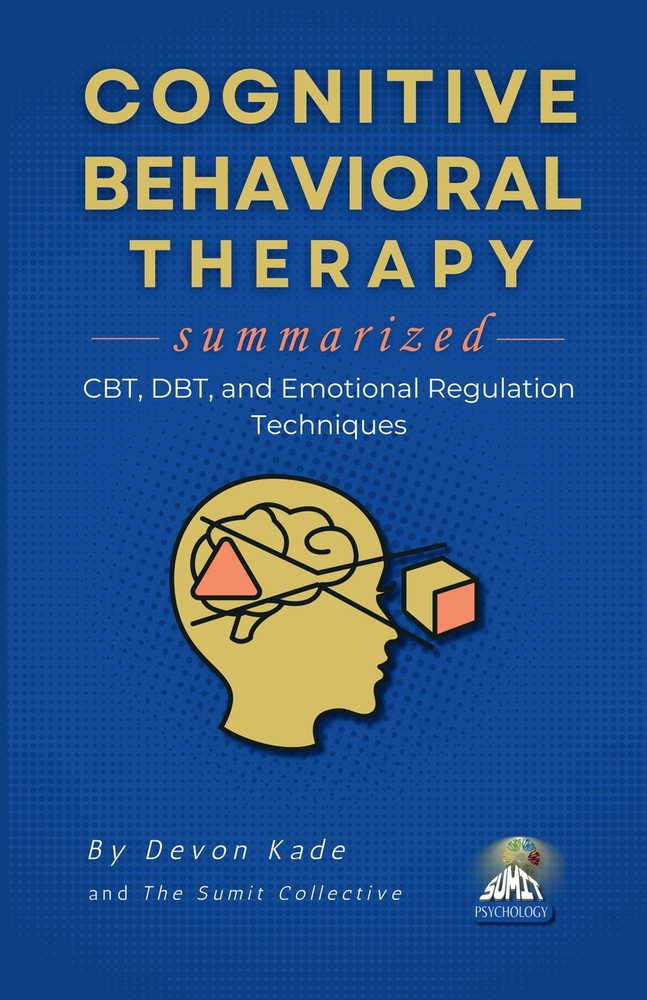 COGNITIVE BEHAVIORAL THERAPY Summarized: CBT, DBT, and Emotional Regulation Techniques cover