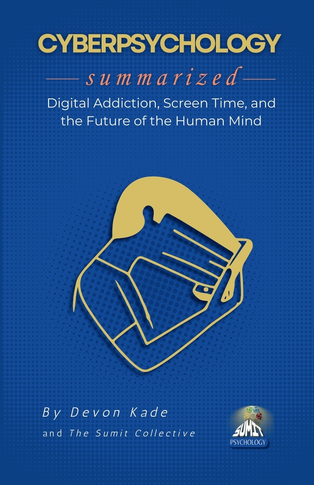 CYBERPSYCHOLOGY Summarized: Digital Addiction, Screen Time, and the Future of the Human Mind cover