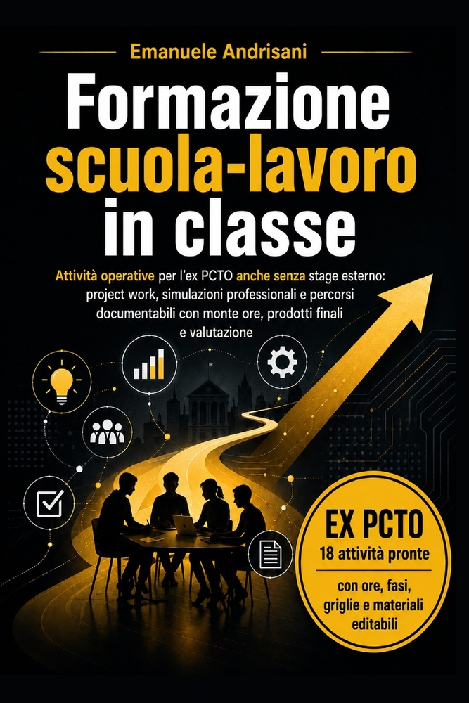 Formazione Scuola-Lavoro in Classe: Attività operative per l'ex PCTO anche senza stage esterno: project work, simulazioni professionali e percorsi doc cover