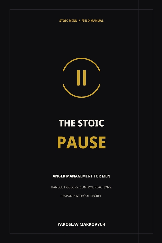 The Stoic Pause: Anger Management for Men: Handle Triggers, Control Reactions, and Respond Without Regret cover