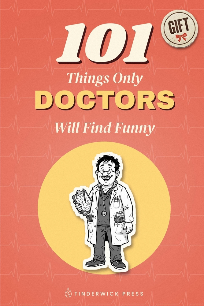 101 Things Only Doctors Will Find Funny: A Gift Book for Doctors, Medical Students & Everyone Who Has Survived an On-Call Rota cover