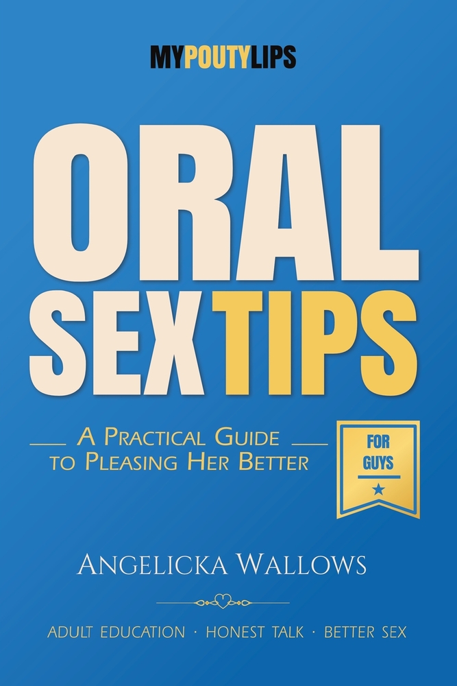 Oral Sex Tips for Guys: A Man's Guide to Going Down with Confidence, Skill, and Better Manners cover