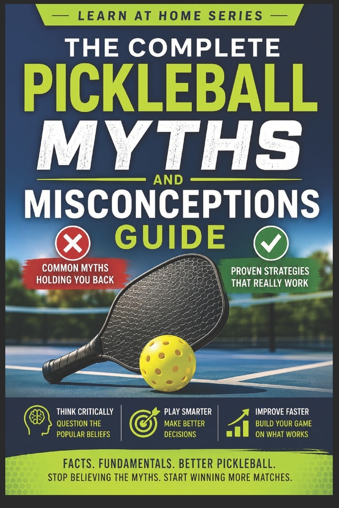 The Complete Pickleball Myths and Misconceptions Guide cover