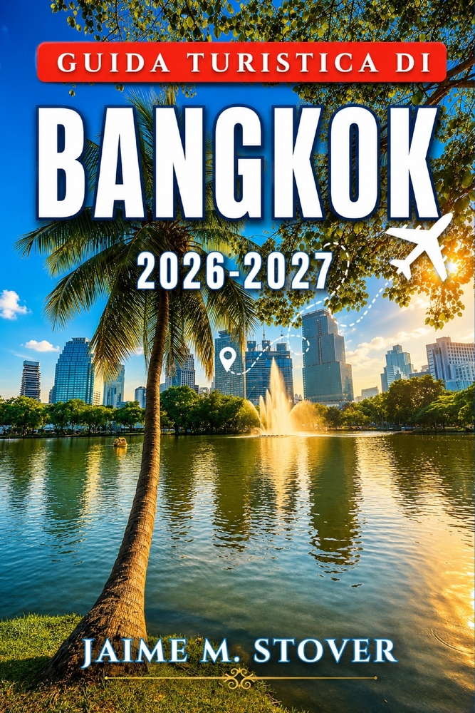 Guida turistica di Bangkok 2026-2027: Un itinerario dettagliato tra templi, cibo di strada, quartieri e gite di un giorno cover