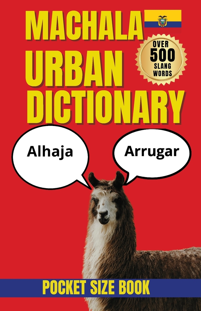 Machala Urban Dictionary: The Language of the Streets, Markets, and Neighborhoods of Machala cover