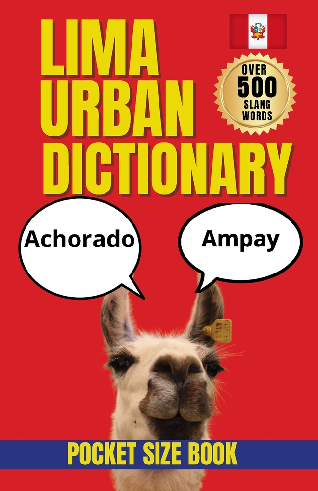 Lima Urban Dictionary: Real Peruvian Spanish for Travelers, Expats, and Language Lovers cover