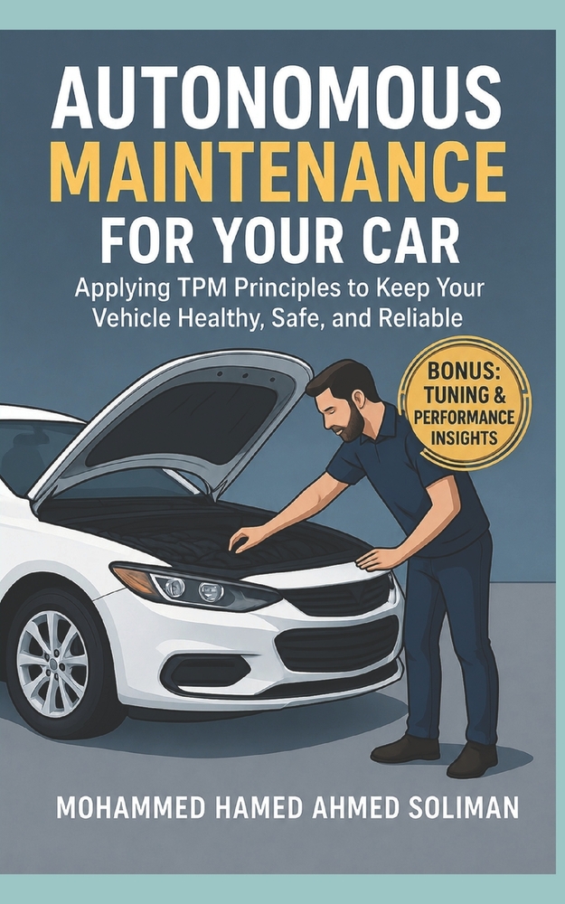 Autonomous Maintenance for Your Car: Applying TPM Principles to Keep Your Vehicle Healthy, Safe, and Reliable cover
